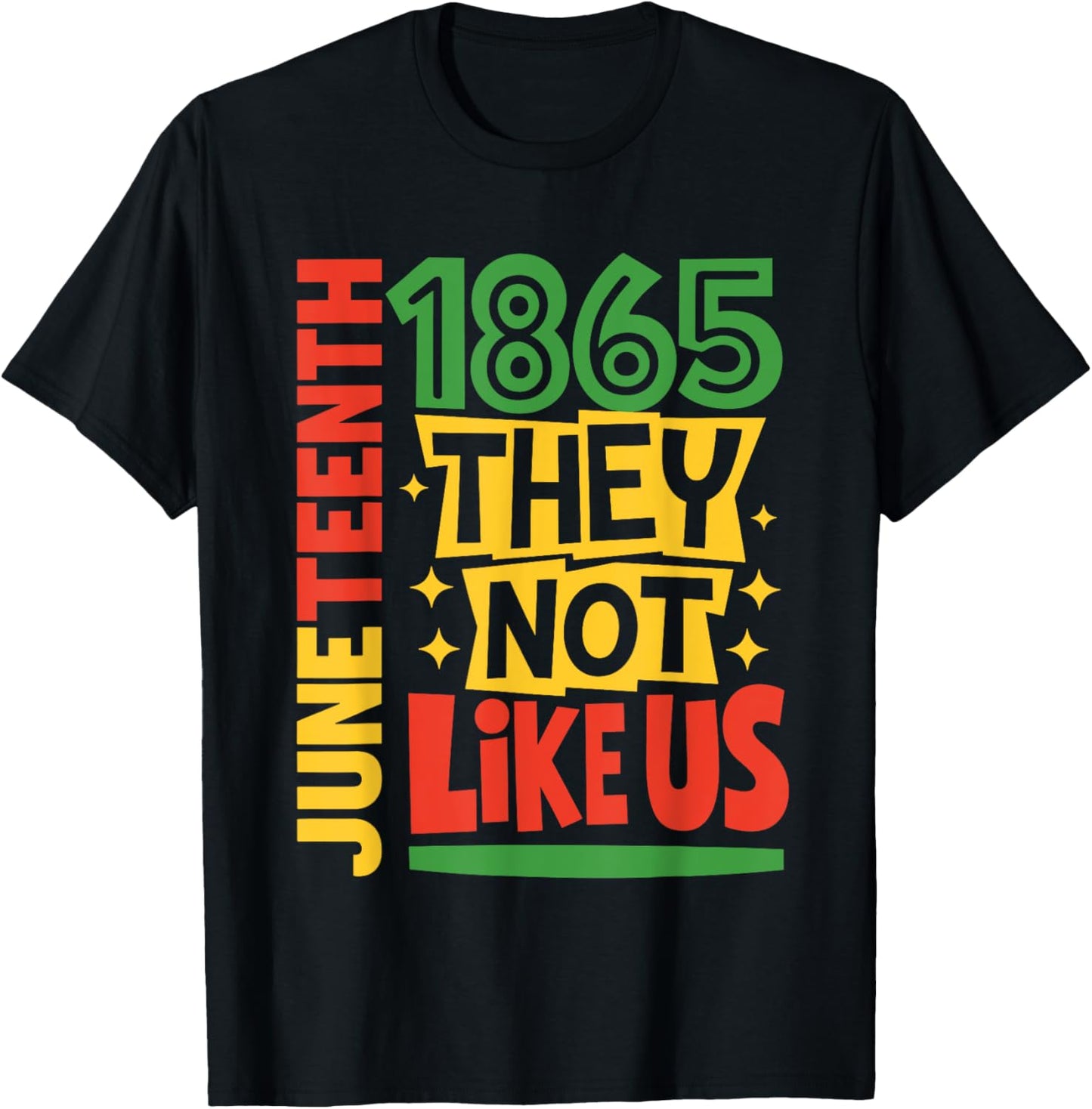 They Don't Like Us Black Pride 1865 Black History Juneteenth T-Shirt