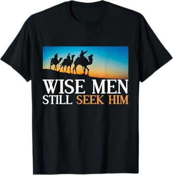 Wise Men Still Seek Him Jesus Christ Devotee Prayer T-Shirt