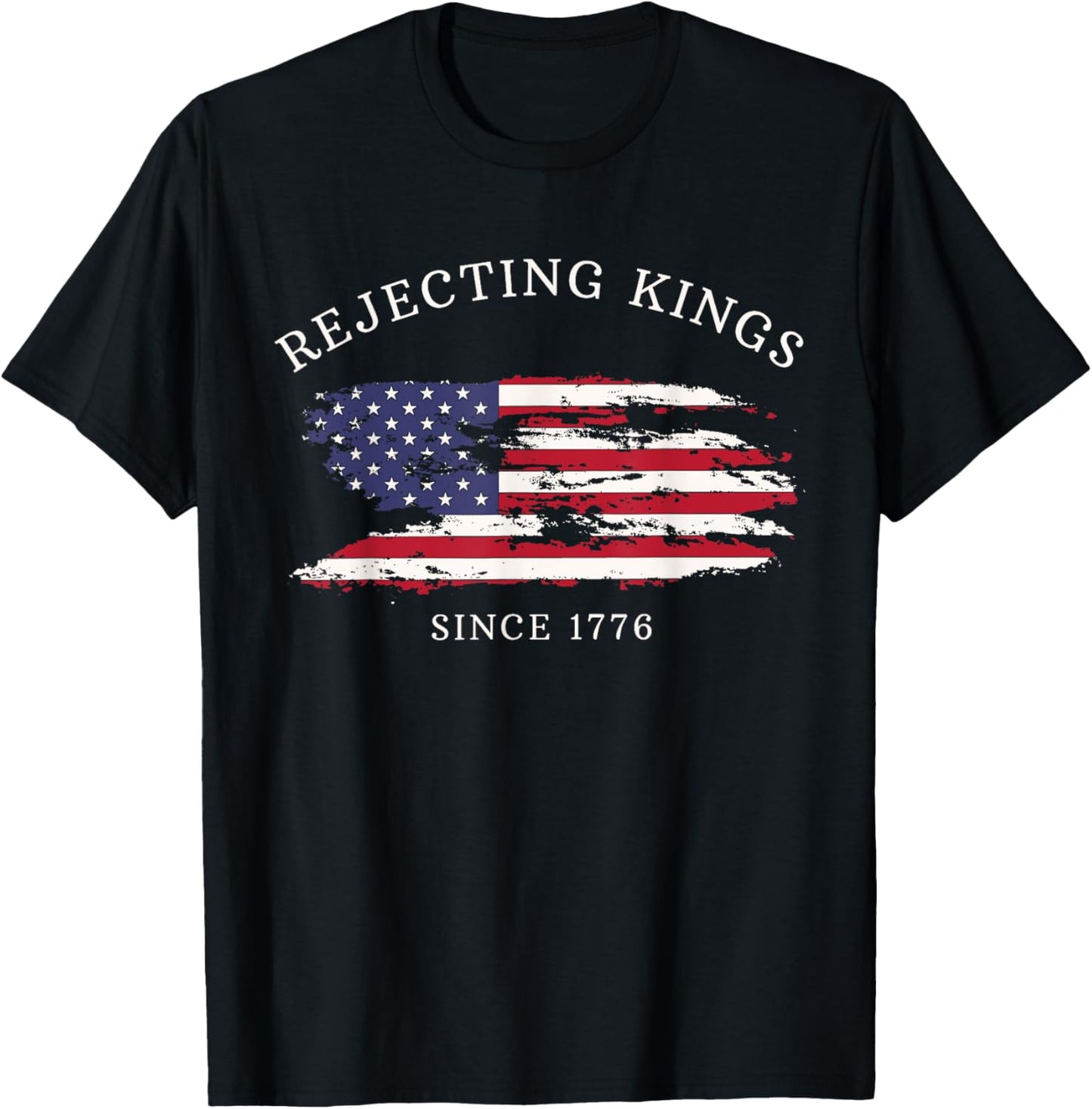 Rejecting Kings Since 1776 American Flag T-Shirt