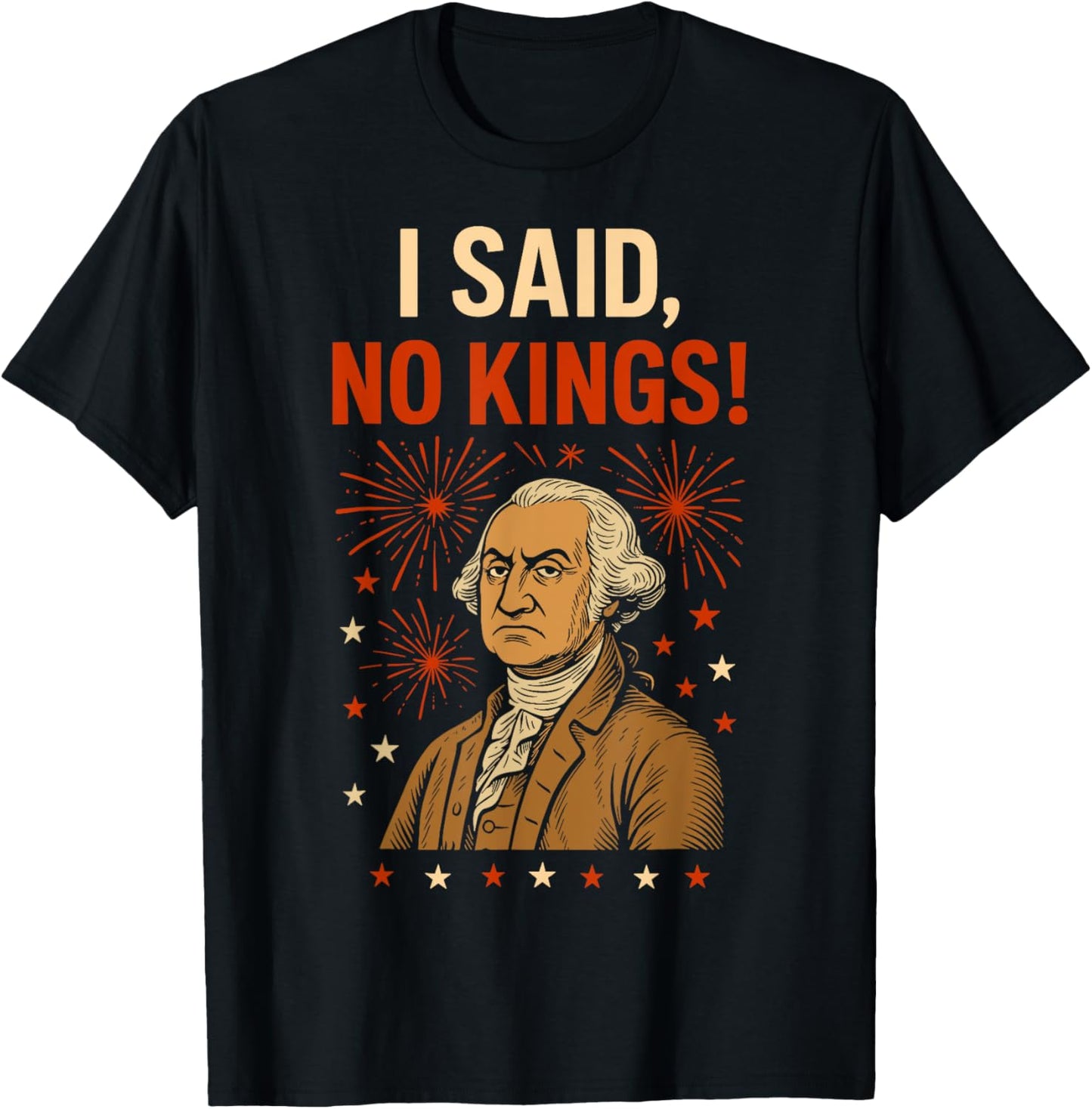 I Said No Kings In America George Washington 4th Of July T-shirt