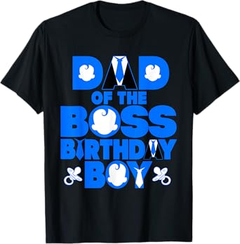Dad Of The Boss Birthday Boy Baby Family Party Decoration T-Shirt