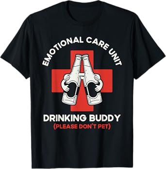 Emotional Care Unit Drinking Buddy Funny Friends Drinking T-Shirt