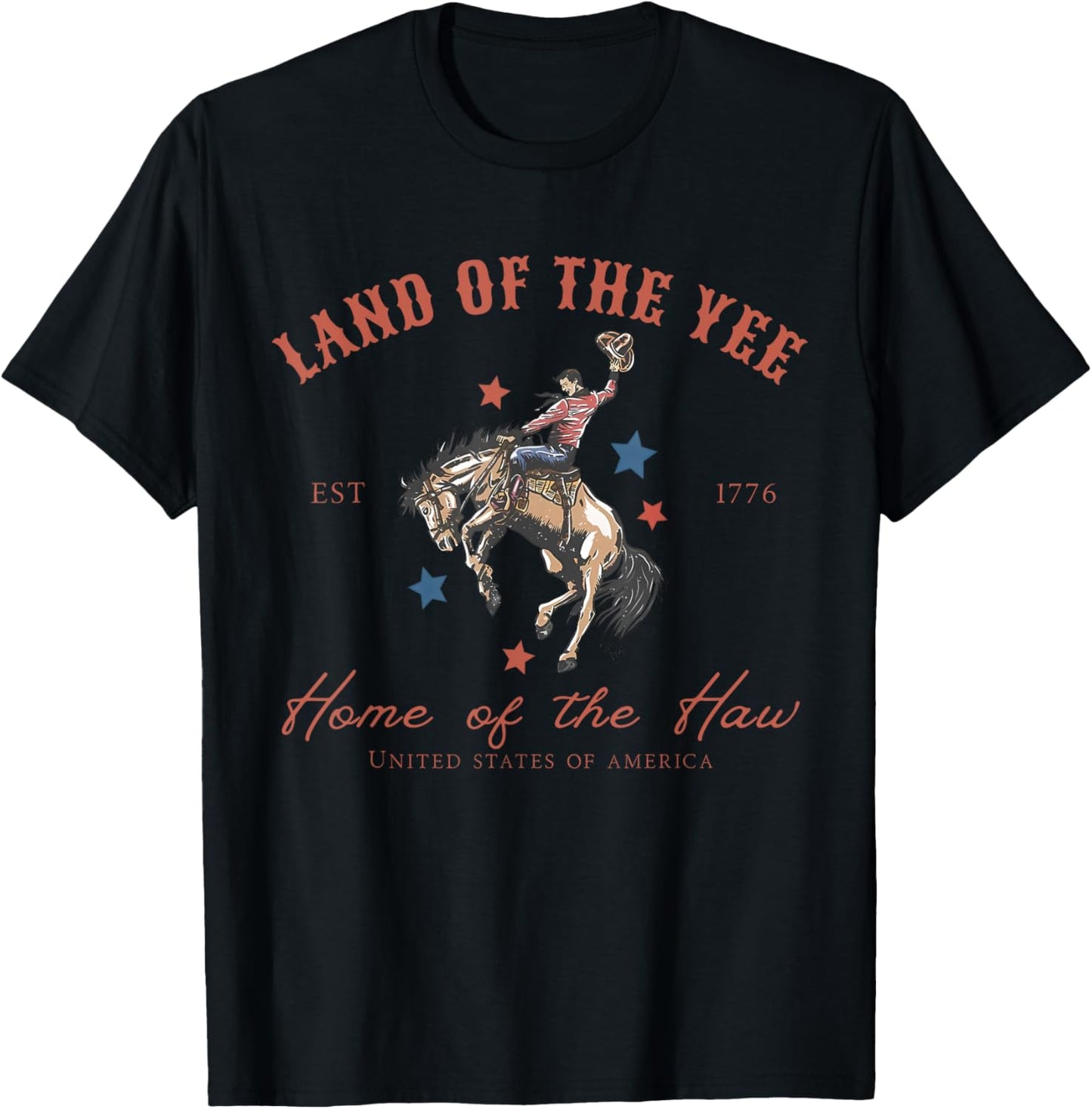 Land Of The Yee Home Of The Haw July 4th Country T-shirt