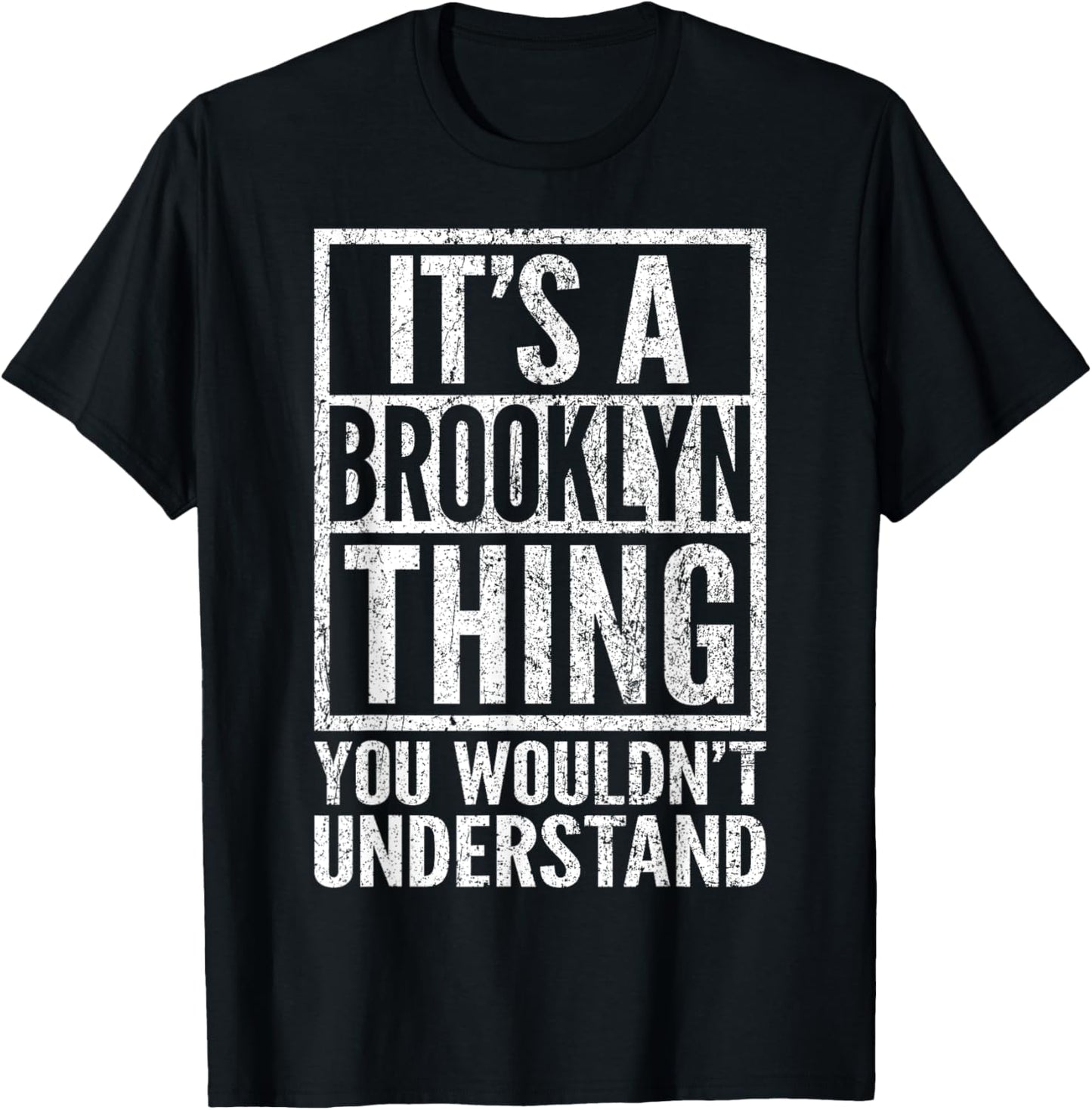 It's a Brooklyn Thing You Wouldn't Understand - Unique Name T-Shirt