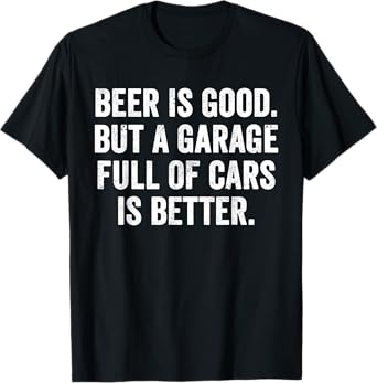Weekend Warrior T-Shirt Beer is Good But A Garage Cars Brew T-Shirt