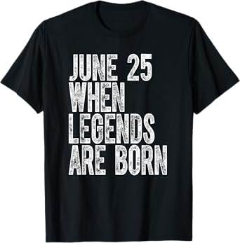 Legends Are Born On June 25th Birthday Vintage 25 T-Shirt