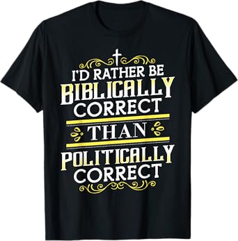 Bible reader T-Shirt - Biblically correct than Politically c