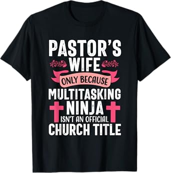Pastor Wife Funny Ninja Christian Church Appreciation T-Shirt