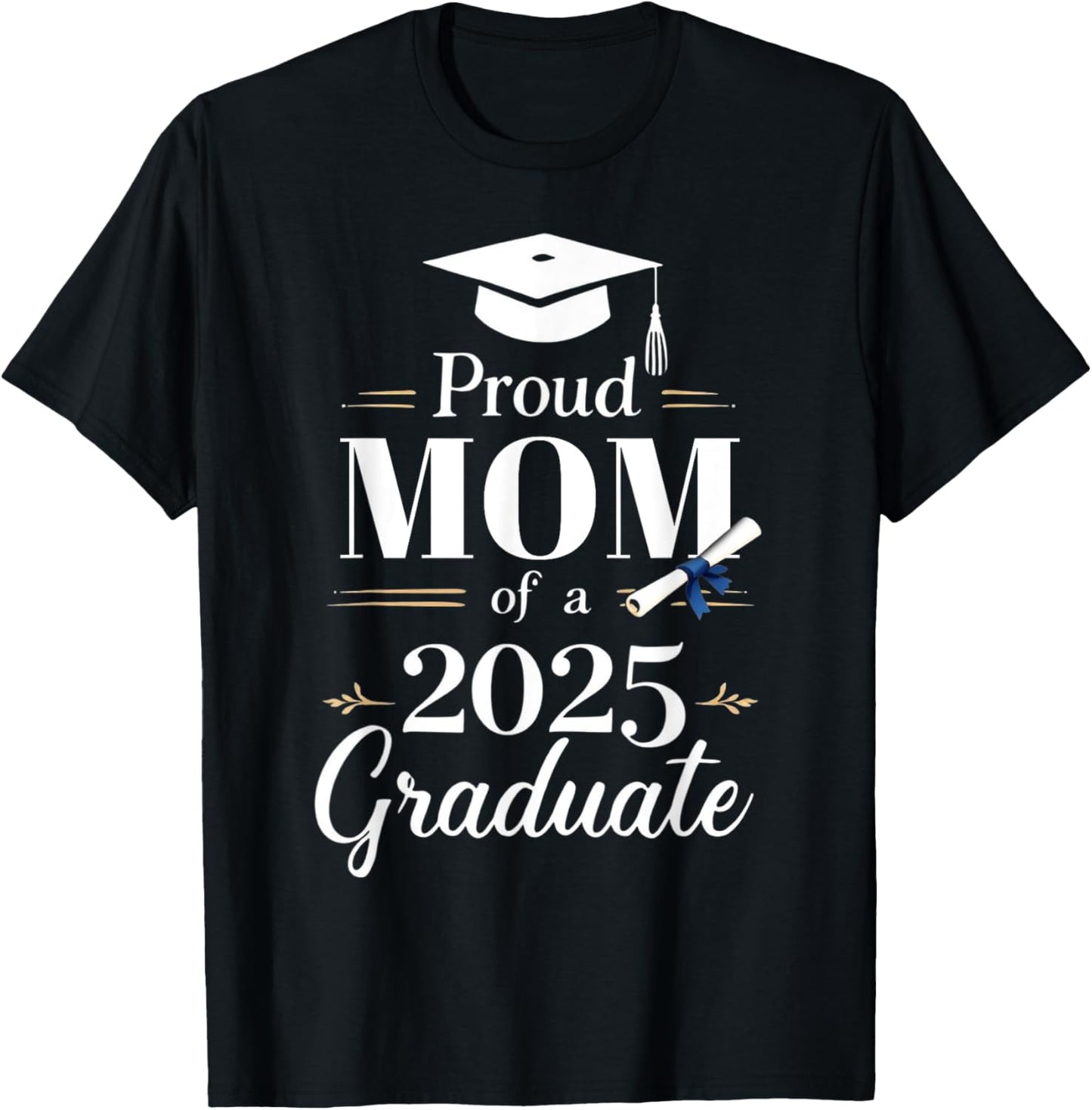 Proud Mom of a 2025 Graduate Funny Graduation Senior Moms T-Shirt