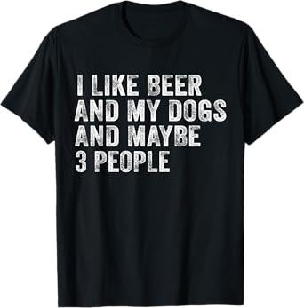 I Like Beer and My Dogs And Maybe 3 People Funny Vintage T-Shirt