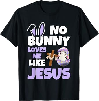 No Bunny Loves Me Like Jesus Easter Day Christian Religious T-Shirt