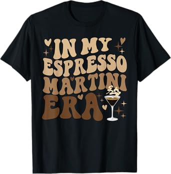 In My Espresso Martini Women Cute Drinks Expresso Matching T-Shirt