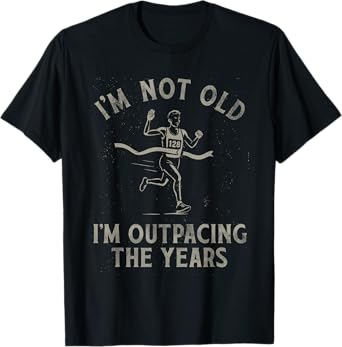 I'm Not Old I'm Outpacing the Years Funny Running Pun T-Shirt