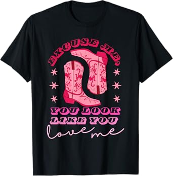 Excuse Me You Look Like You Love Me Apparel T-Shirt