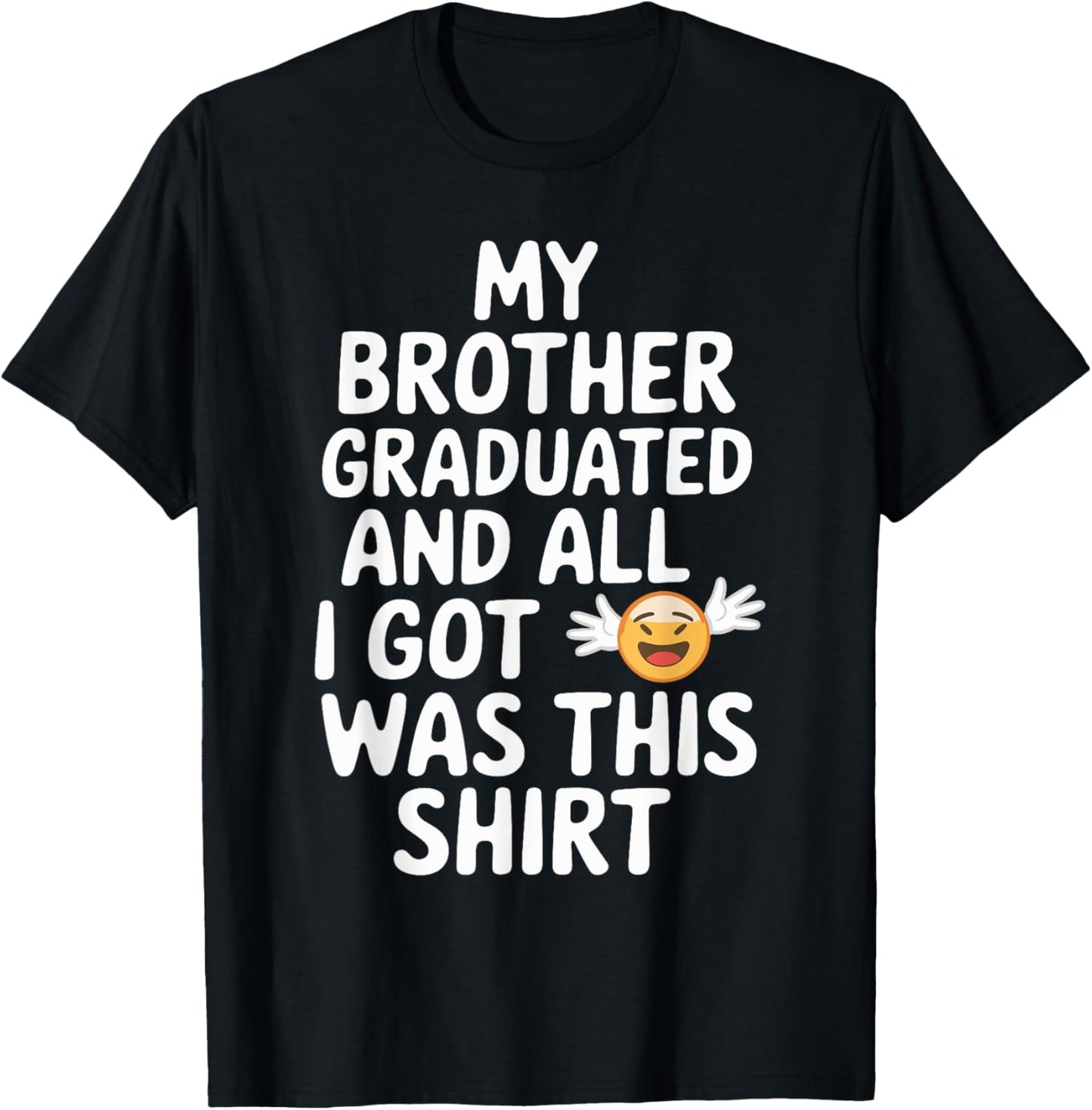 My Brother Graduated Class of 2025 Graduation T-Shirt