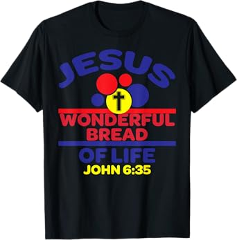 Bible Verse Jesus Is The Bread Of Life T-Shirt
