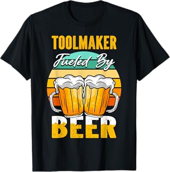 Toolmaker Fueled By Beer - Funny Beer Lover Toolmaker Gift T-Shirt