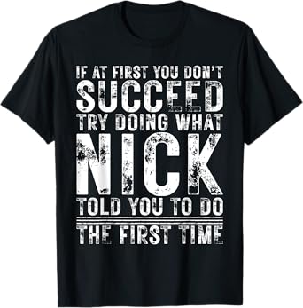 Funny If At First You Don't Succeed Birthday NICK Idea T-Shirt