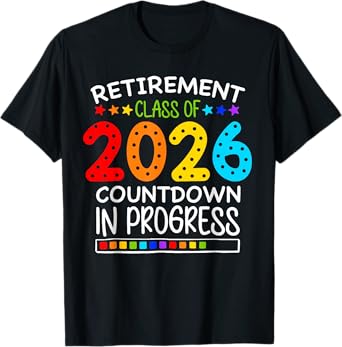 Funny Retirement Class of 2026 Countdown in Progress Teacher T-Shirt