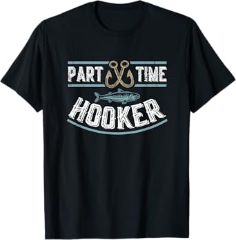 Part Time Hooker | Fishing T-Shirt