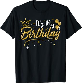 It's My Birthday Bday Party Women Girl T-Shirt