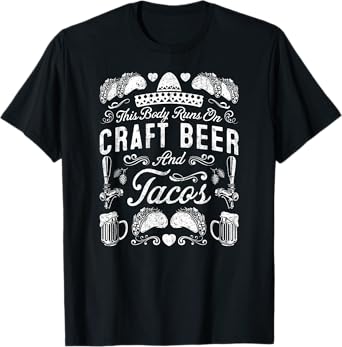 This Body Runs On Craft Beer and Taco Funny Quote T-Shirt