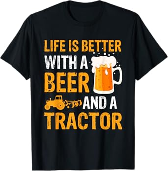 Life Is Better With a Beer a Tractor Drinking Gifts T-Shirt