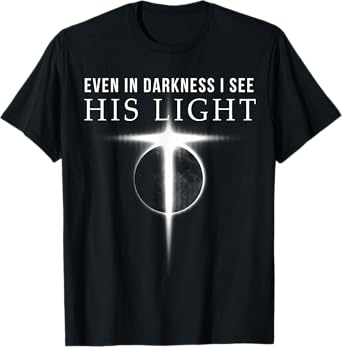 In Darkness I see His Light Jesus Christian Shirts Gift Men
