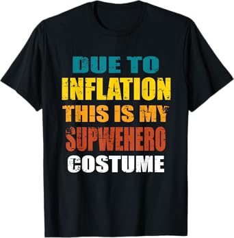 Due To Inflation This Is My Superhero Costume Halloween T-Shirt
