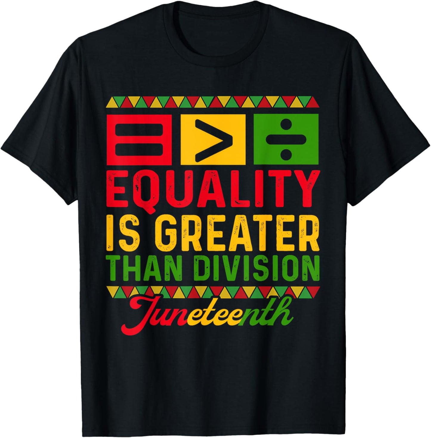 Juneteenth 1865 Equality Is Greater Than Division Math T-Shirt