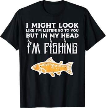 Might Look Like Listening Fishing Funny Angler Men Women Kid T-Shirt