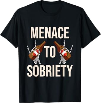 Menace To Sobriety Funny Beer Shirt Drinking T-Shirt