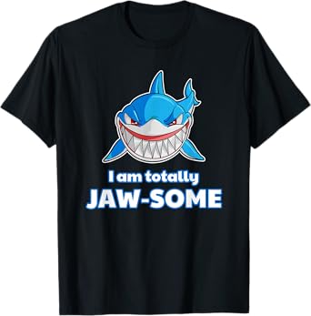 I'm totally JAW-SOME Shark T-Shirt Shark Birthday Gift Tee T-Shirt