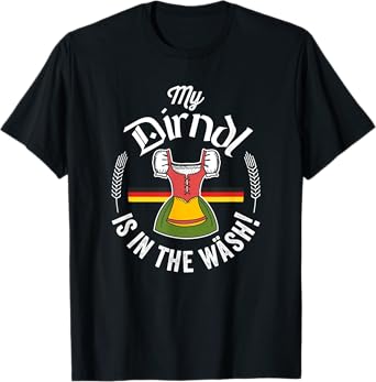 Funny Oktoberfest My Dirndl Is In The Wash T-Shirt