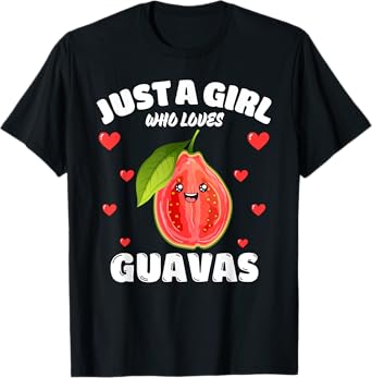 Just A Girl Who Loves Guavas, Guava Lover T-Shirt