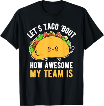 Let's Taco 'Bout How Awesome My Team Is Funny Boss Day T-Shirt