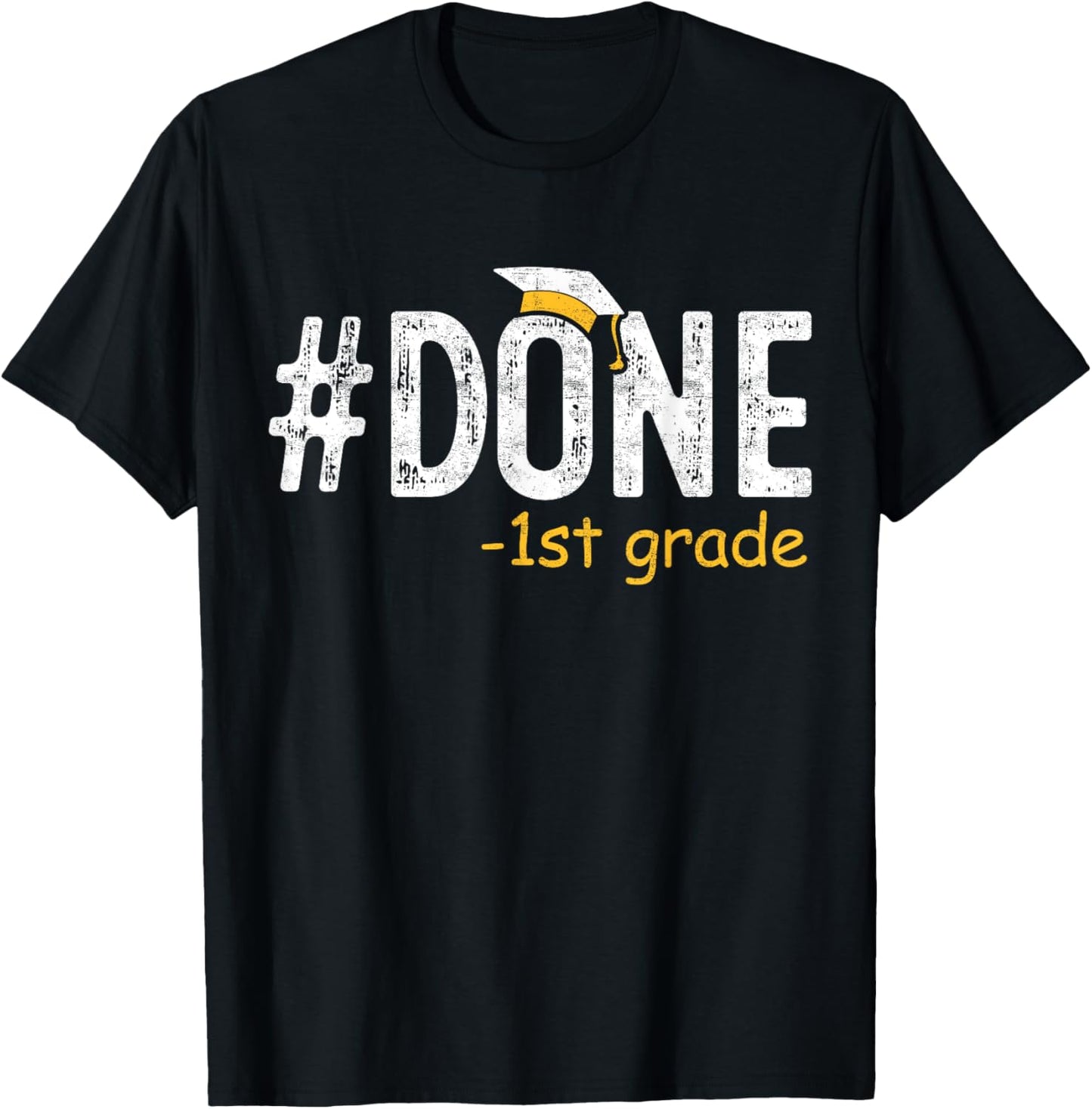 Done 1st Grade Graduation Gifts First Grade 1st Graders T-Shirt