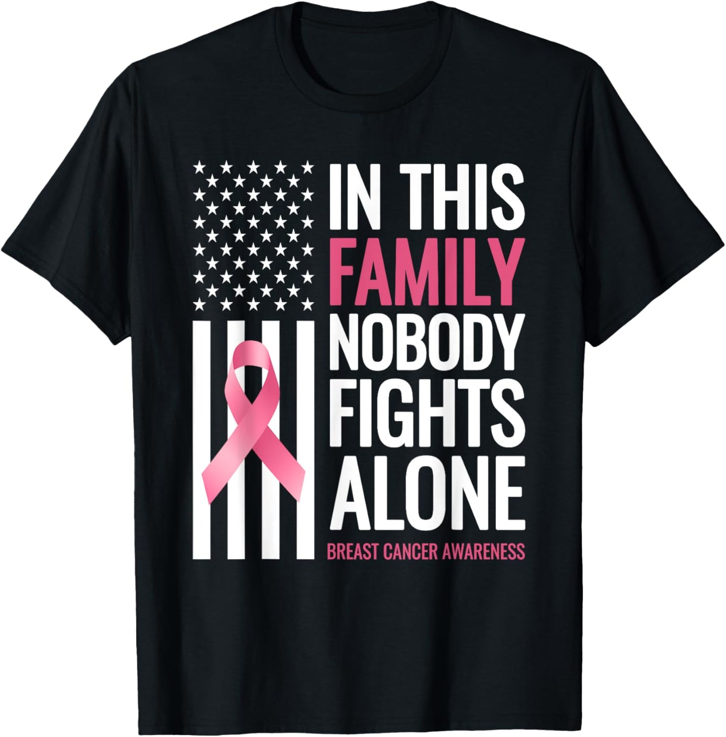 In This Family Nobody fights Alone Breast Cancer Awareness T-Shirt