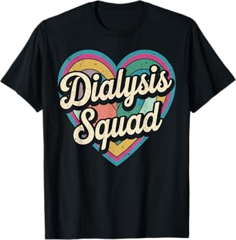 Diaylsis Squad Dialysis Nurse Dialysis Technician T-Shirt