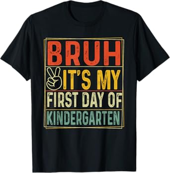 Bruh Its My First Day Of Kindergarten Back To School Kids T-Shirt