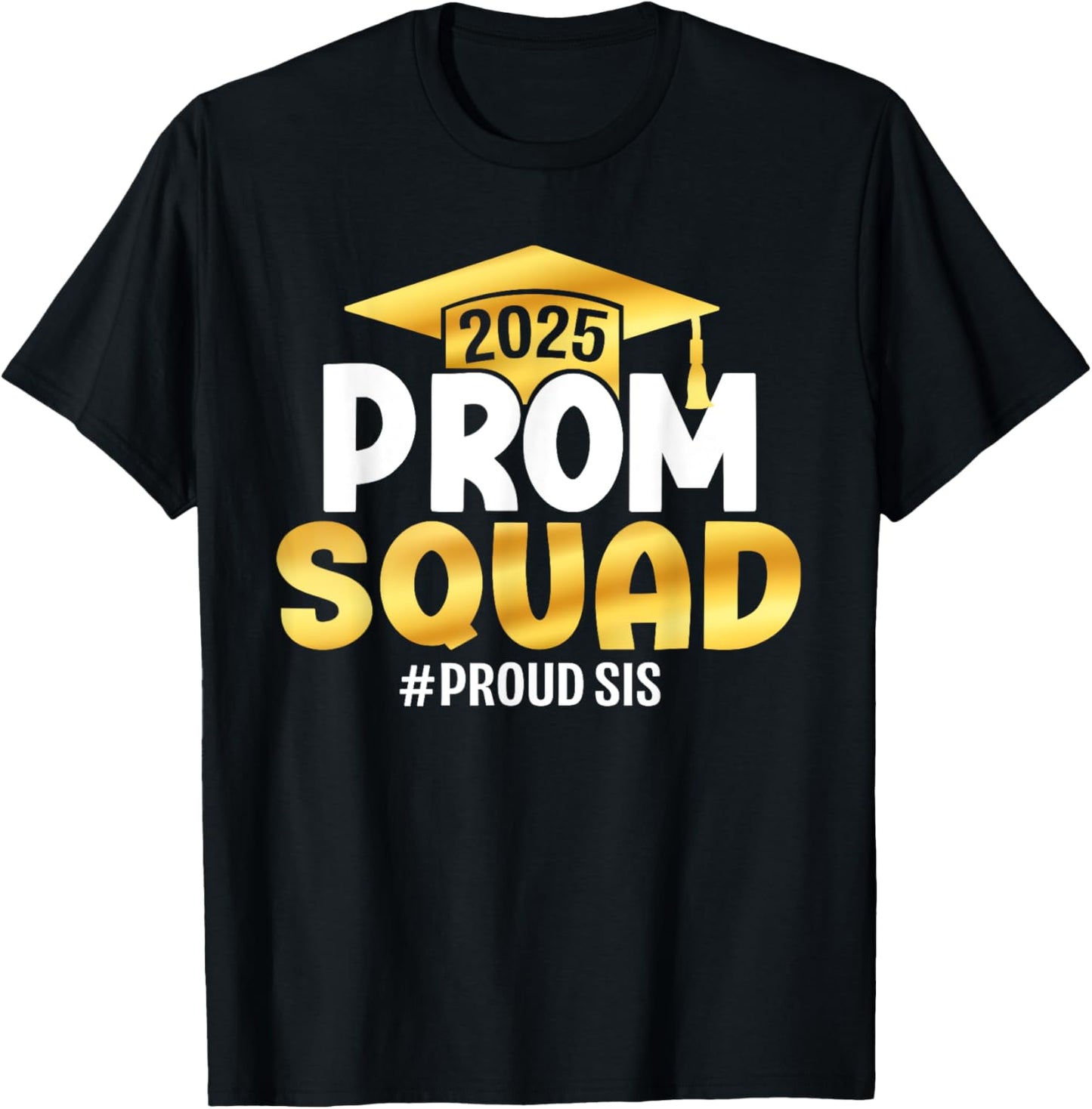 Prom Squad 2025 Graduate Prom Class of 2025 Proud Sister T-Shirt
