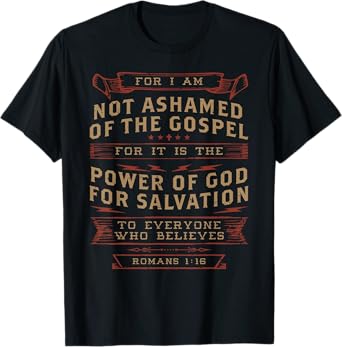 I Am Not Ashamed of the Gospel Romans Bible Verse Christian T-Shirt