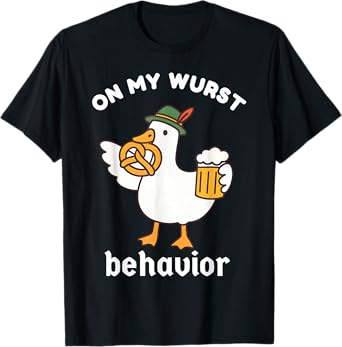 On My Wurst Behavior Funny Oktoberfest Silly Goose T-Shirt