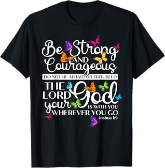 Be Strong And Courageous Joshua 1:9 Butterfly Art Religious T-Shirt