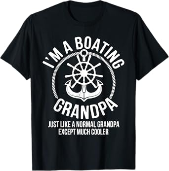 Boating Gifts I am a Boating Grandpa Boat Captain Skipper T-Shirt
