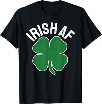 IRISH AF St. Patrick's Day Funny Shamrock Irish Adult Humor T-Shirt