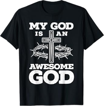My God Is An Awesome God Christian Religious Jesus Christ T-Shirt
