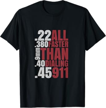 22 380 9mm 40 45 All Faster Than Dialing 911 T-Shirt