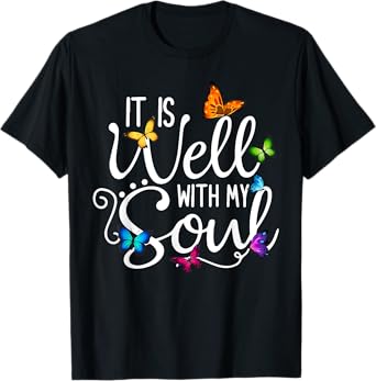 It Is Well With My Soul Christian Hymn - Butterfly Art T-Shirt