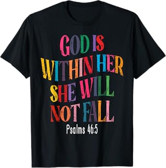 Psalms 46:5 God Is Within Her, She Will Not Fall T-Shirt
